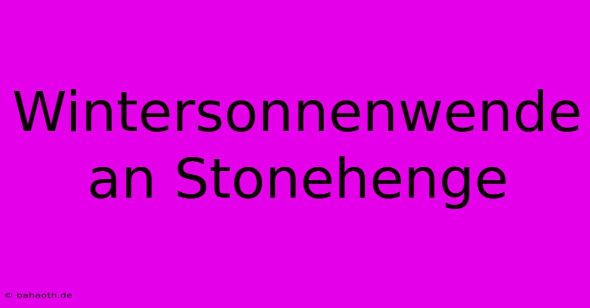 Wintersonnenwende An Stonehenge