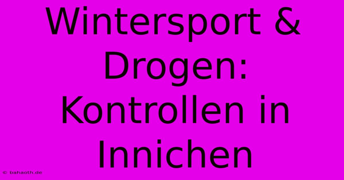 Wintersport & Drogen: Kontrollen In Innichen