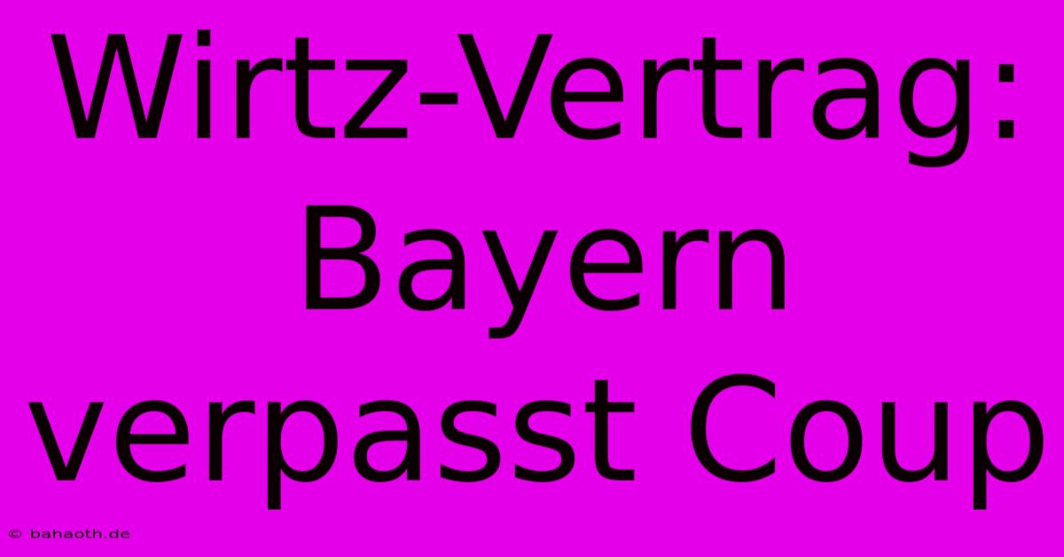 Wirtz-Vertrag: Bayern Verpasst Coup