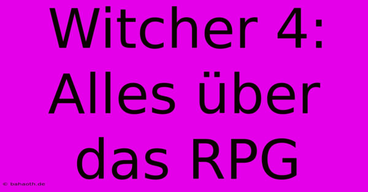 Witcher 4: Alles Über Das RPG