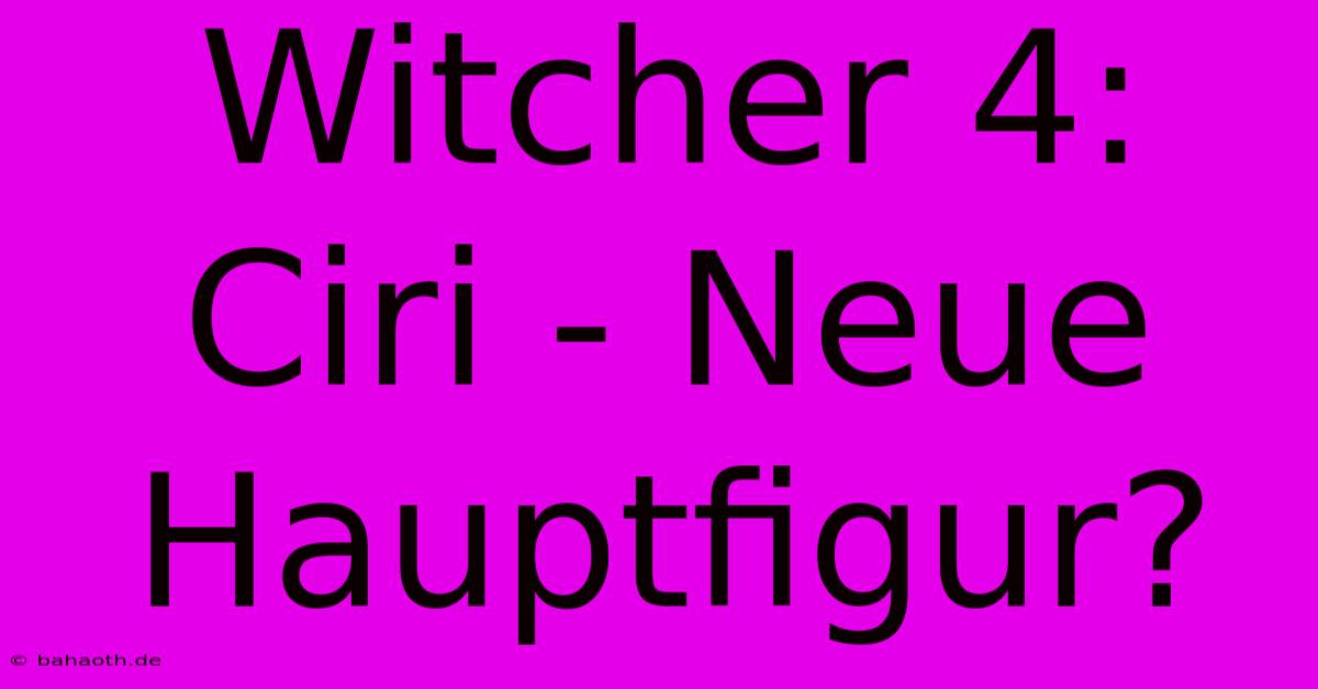 Witcher 4: Ciri - Neue Hauptfigur?