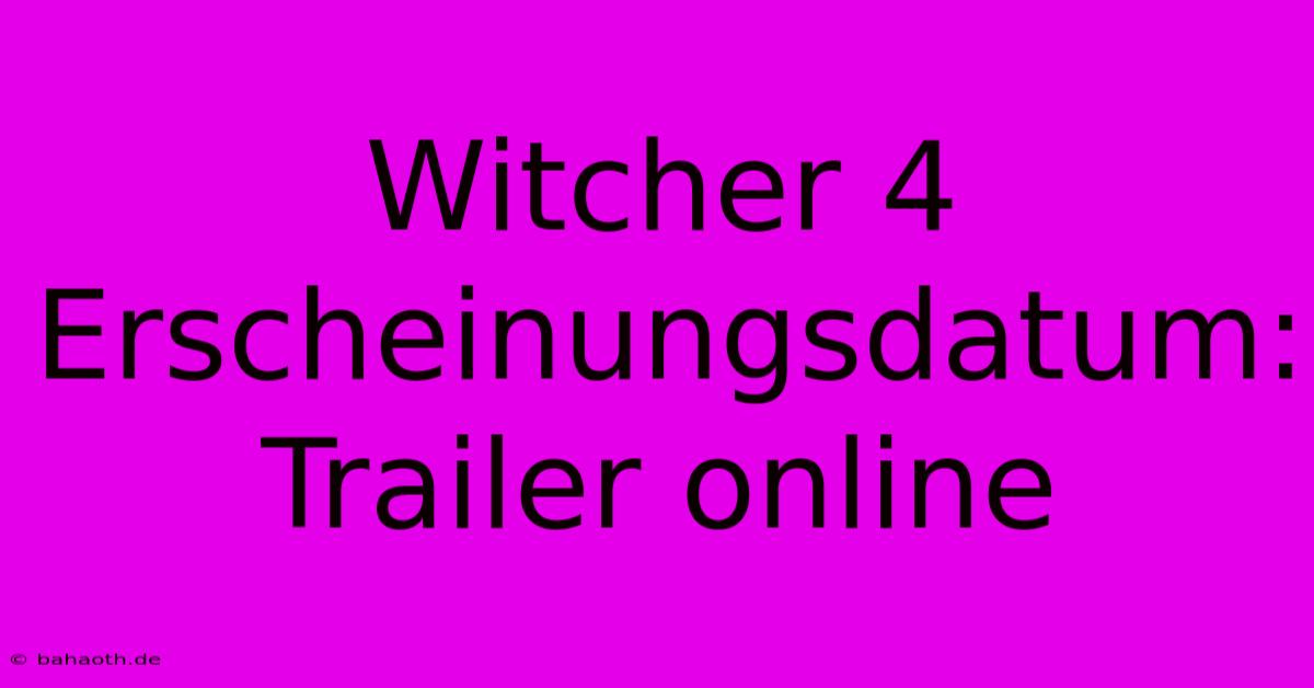 Witcher 4 Erscheinungsdatum: Trailer Online