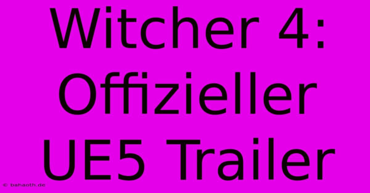 Witcher 4:  Offizieller  UE5 Trailer