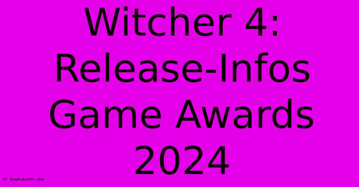 Witcher 4: Release-Infos Game Awards 2024