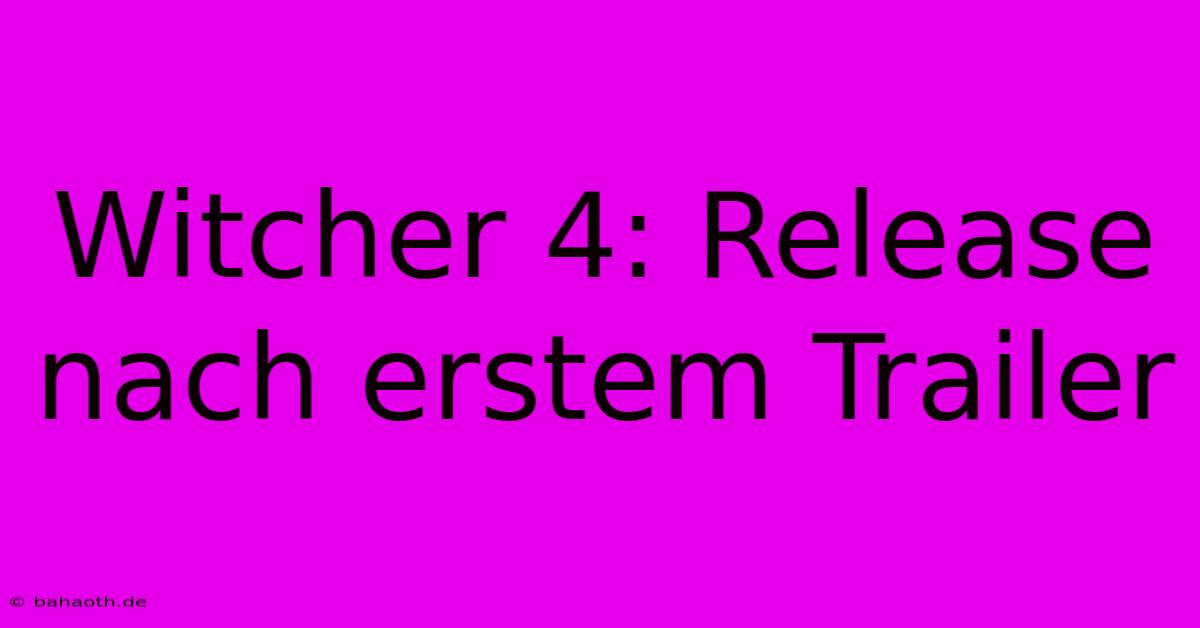 Witcher 4: Release Nach Erstem Trailer