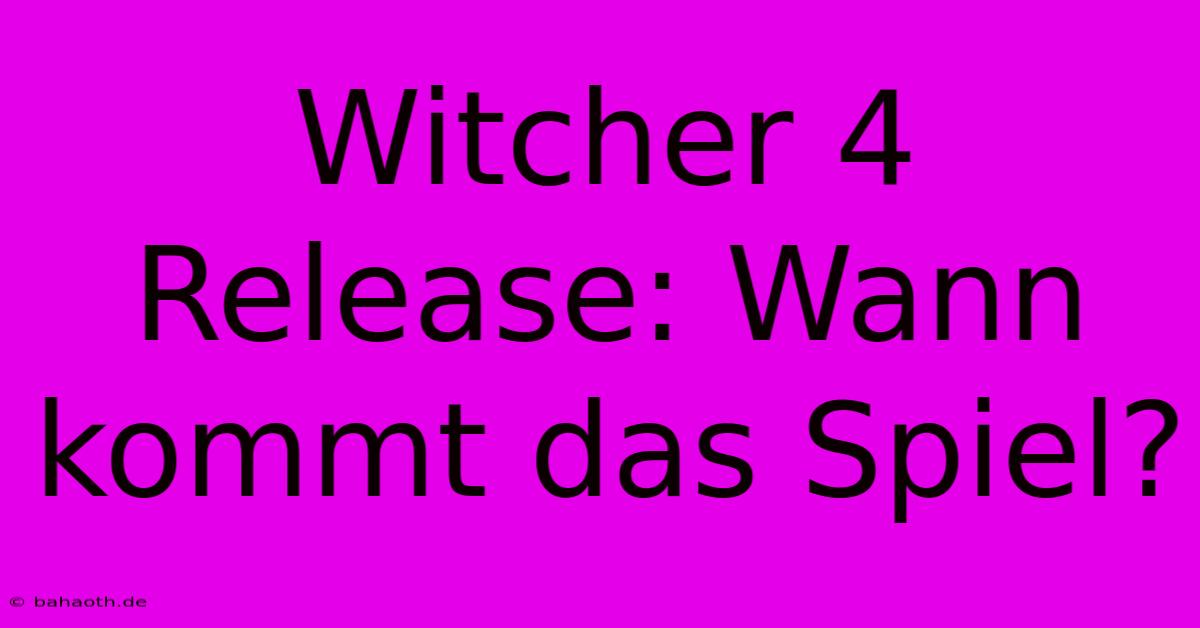 Witcher 4 Release: Wann Kommt Das Spiel?