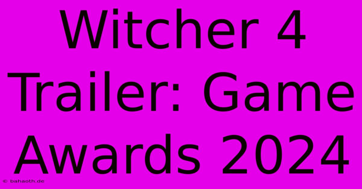 Witcher 4 Trailer: Game Awards 2024