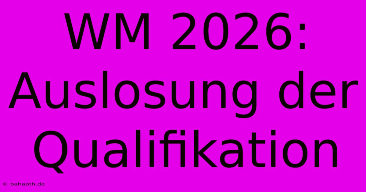 WM 2026: Auslosung Der Qualifikation