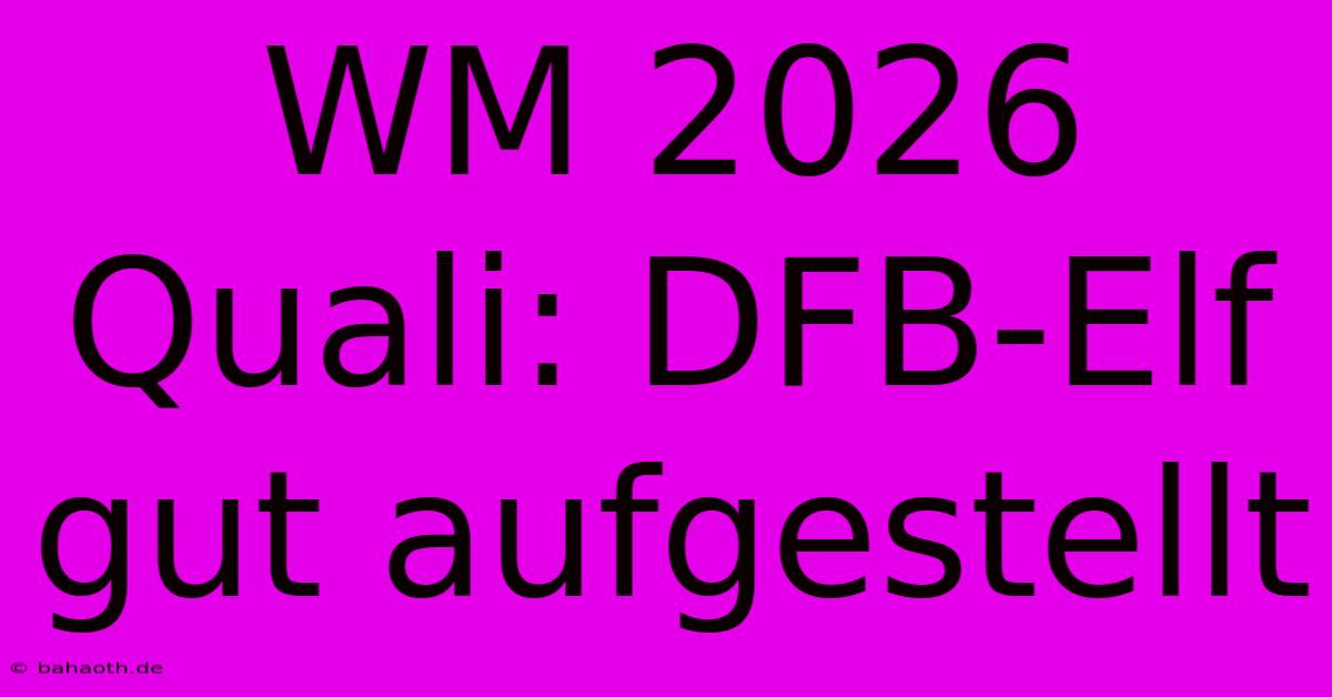 WM 2026 Quali: DFB-Elf Gut Aufgestellt