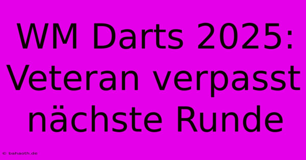 WM Darts 2025:  Veteran Verpasst Nächste Runde