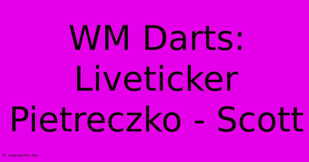 WM Darts: Liveticker Pietreczko - Scott