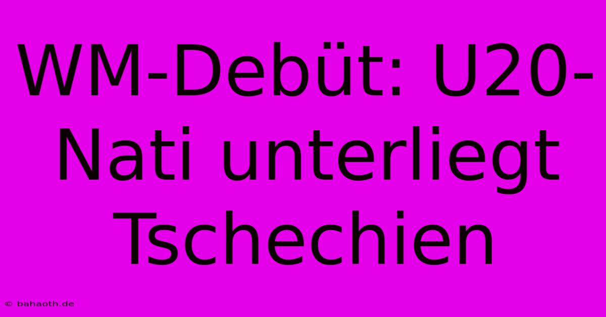 WM-Debüt: U20-Nati Unterliegt Tschechien