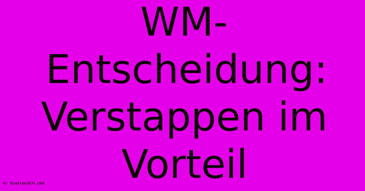 WM-Entscheidung: Verstappen Im Vorteil