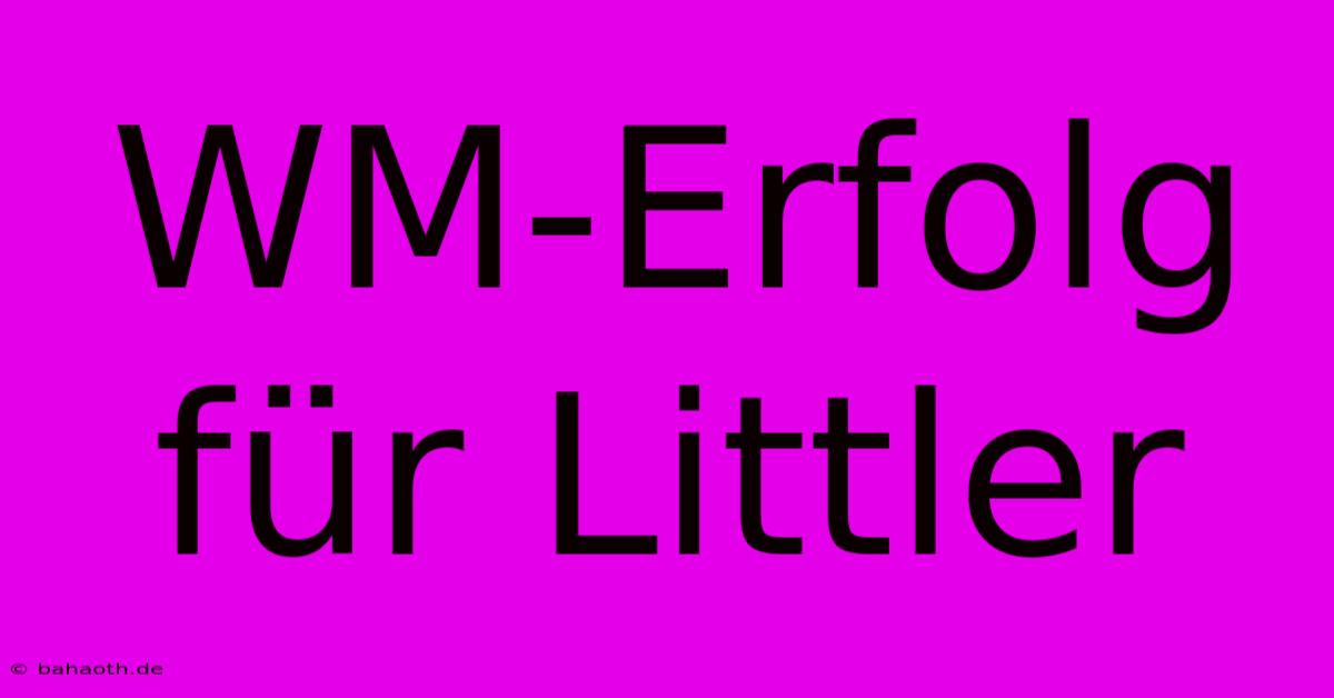 WM-Erfolg Für Littler