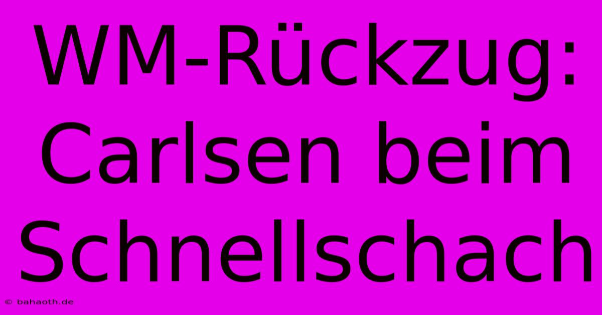 WM-Rückzug: Carlsen Beim Schnellschach