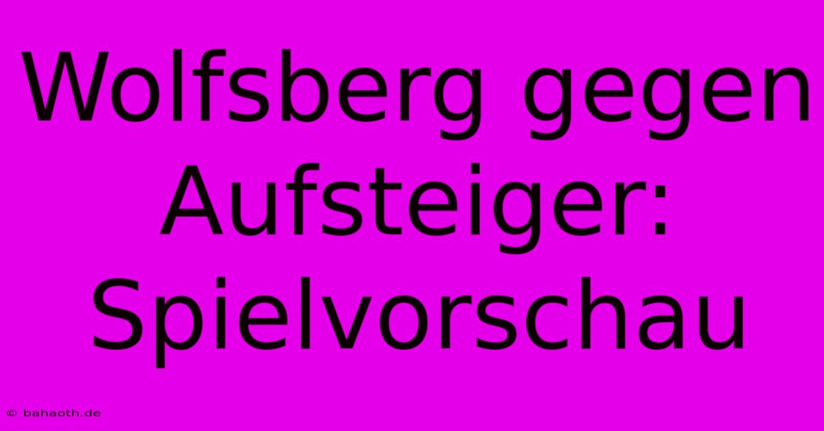 Wolfsberg Gegen Aufsteiger: Spielvorschau