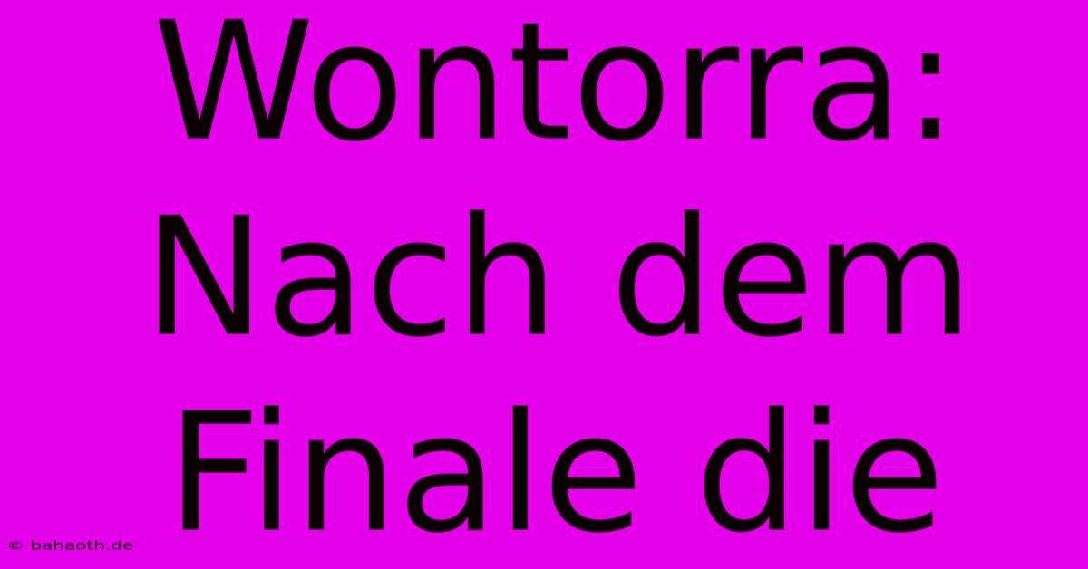 Wontorra:  Nach Dem Finale Die