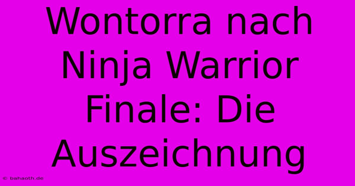 Wontorra Nach Ninja Warrior Finale: Die Auszeichnung