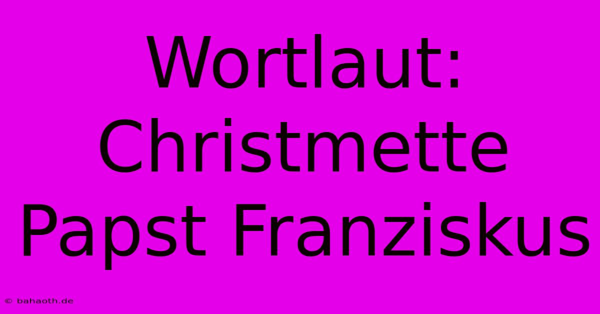 Wortlaut: Christmette Papst Franziskus