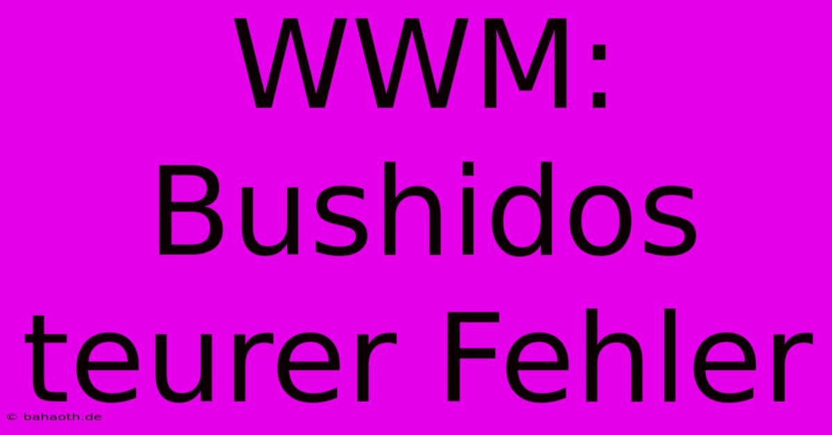 WWM: Bushidos Teurer Fehler