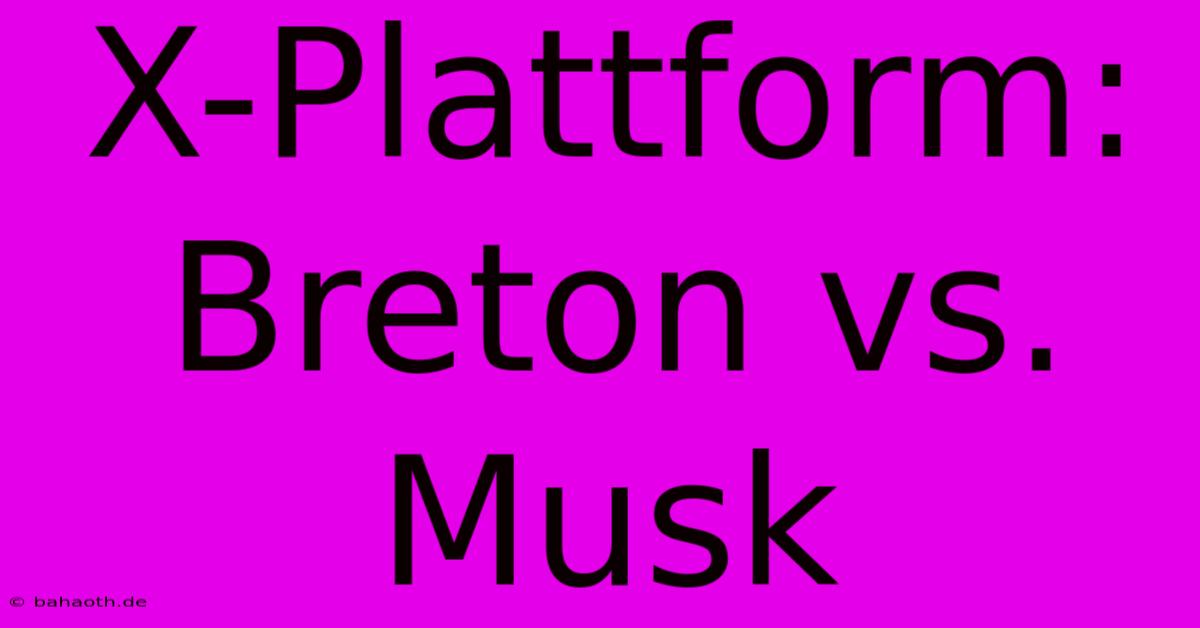 X-Plattform: Breton Vs. Musk