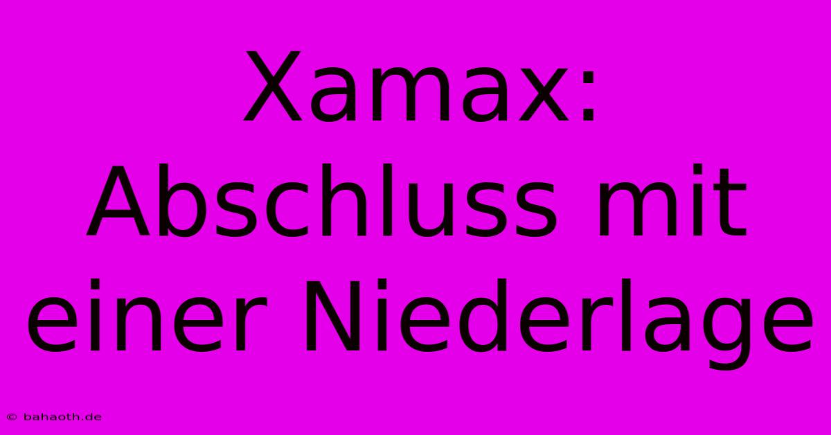 Xamax:  Abschluss Mit Einer Niederlage