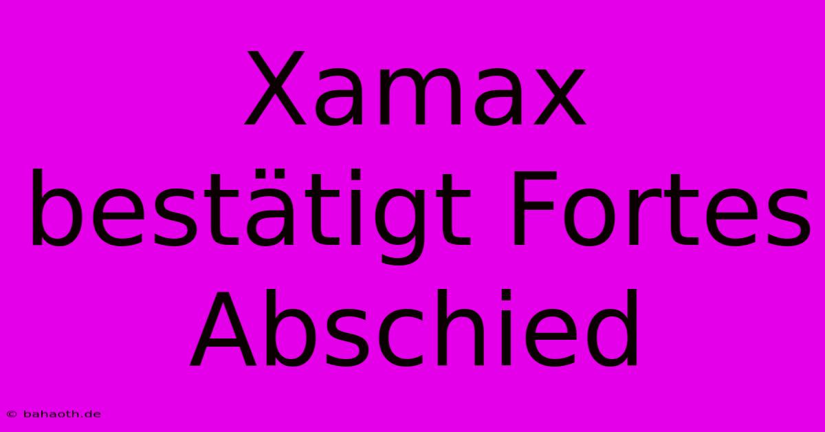 Xamax Bestätigt Fortes Abschied