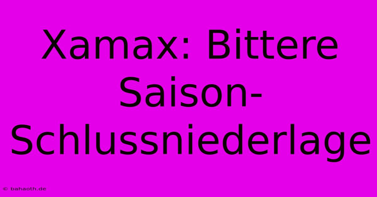 Xamax: Bittere Saison-Schlussniederlage