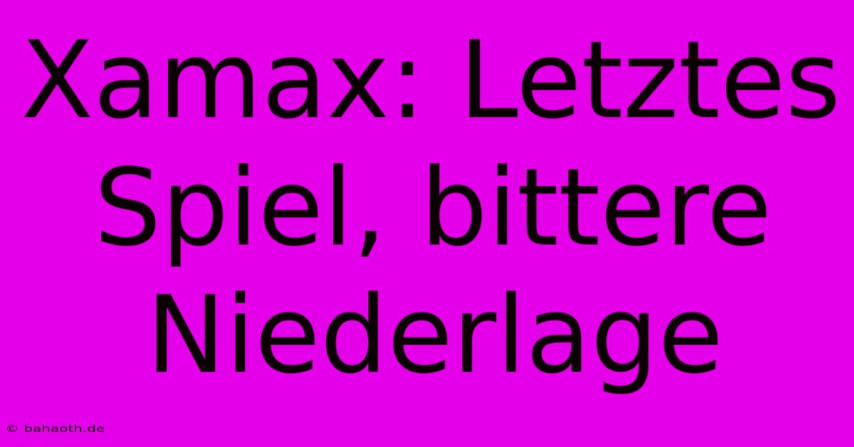 Xamax: Letztes Spiel, Bittere Niederlage