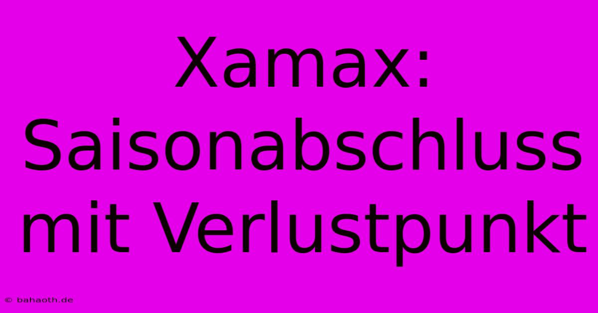 Xamax: Saisonabschluss Mit Verlustpunkt