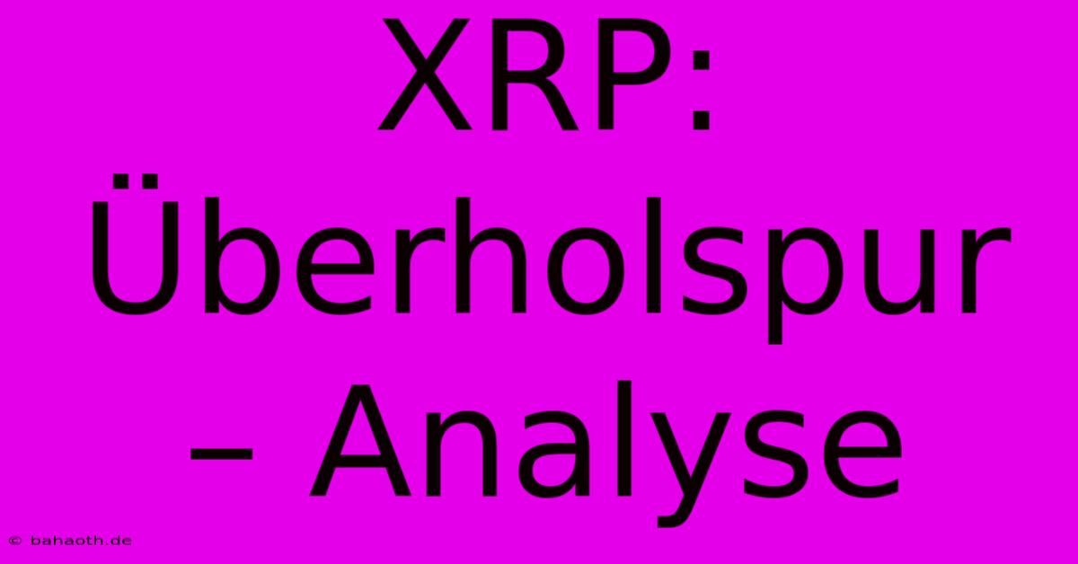 XRP:  Überholspur – Analyse