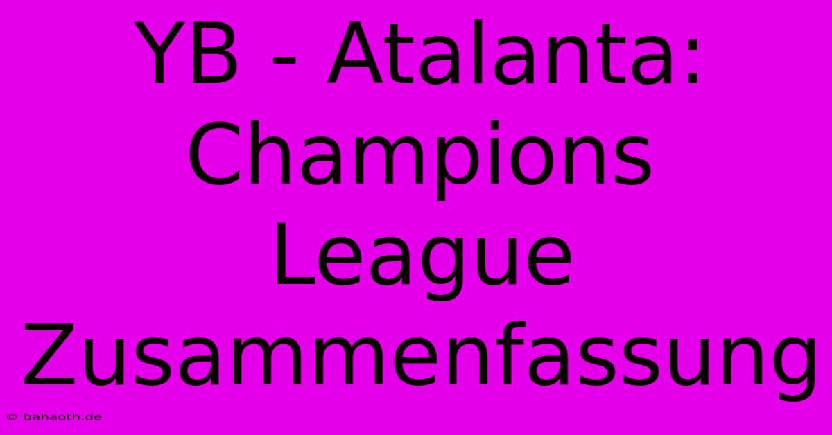 YB - Atalanta: Champions League Zusammenfassung