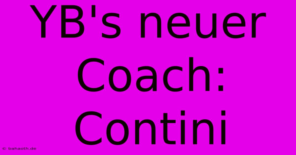 YB's Neuer Coach: Contini