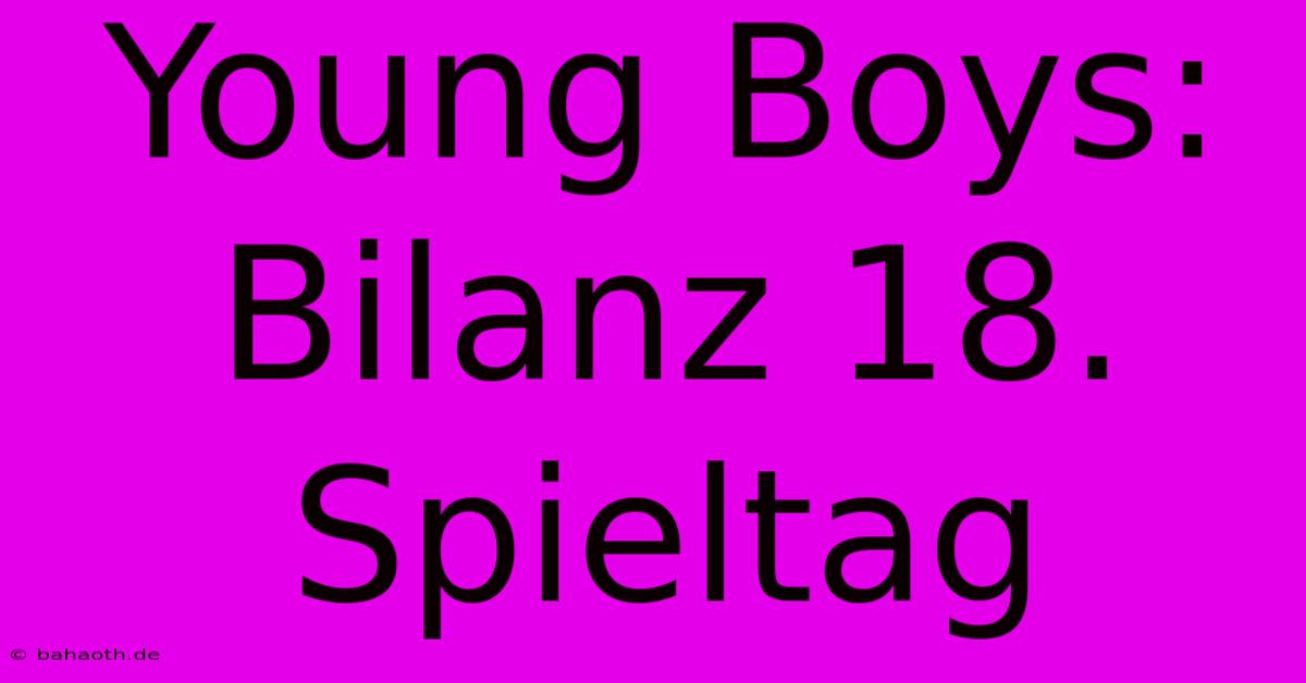 Young Boys: Bilanz 18. Spieltag