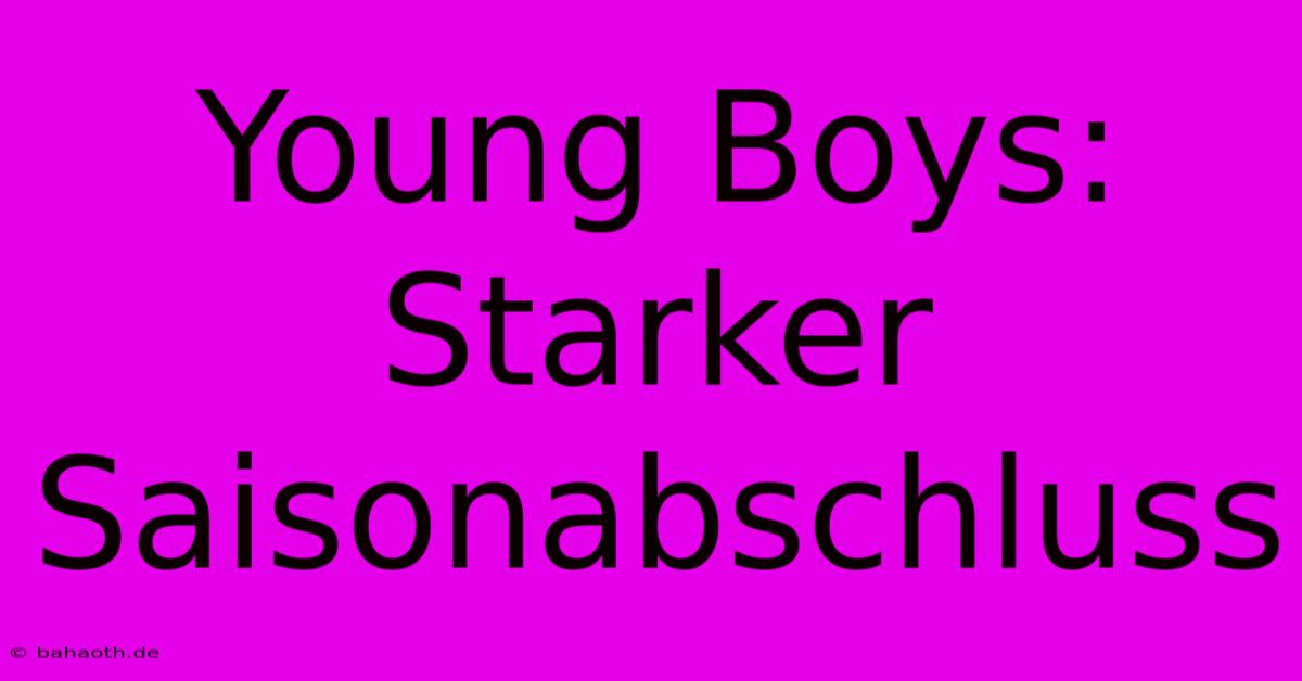 Young Boys: Starker Saisonabschluss