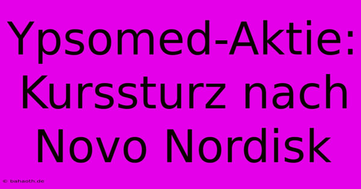 Ypsomed-Aktie: Kurssturz Nach Novo Nordisk