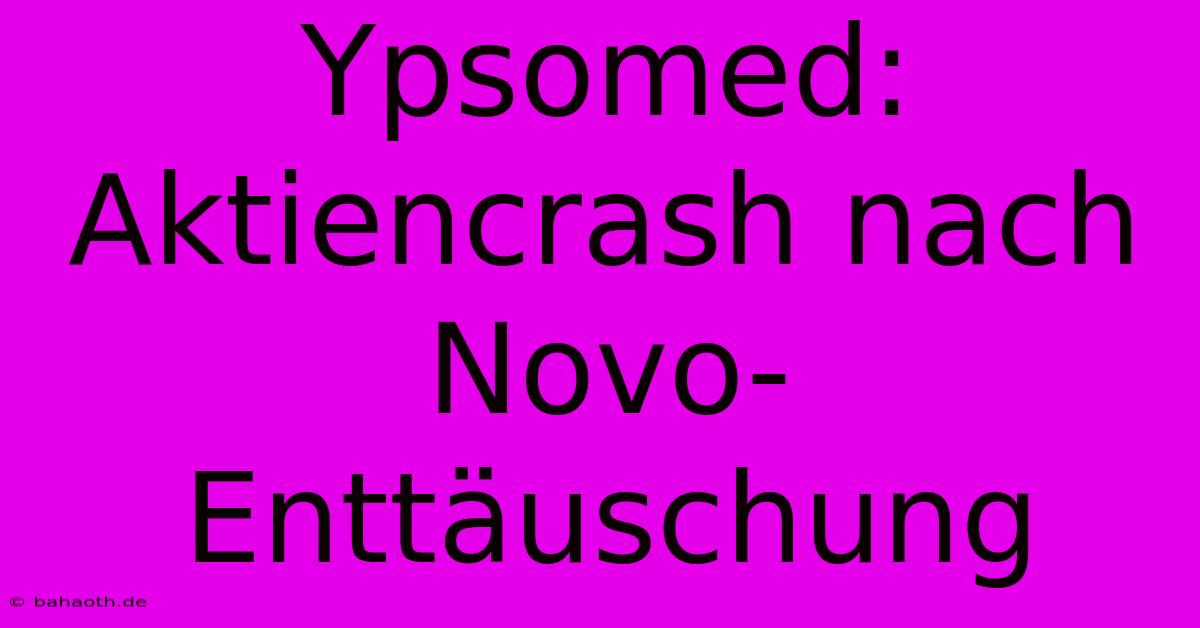 Ypsomed: Aktiencrash Nach Novo-Enttäuschung