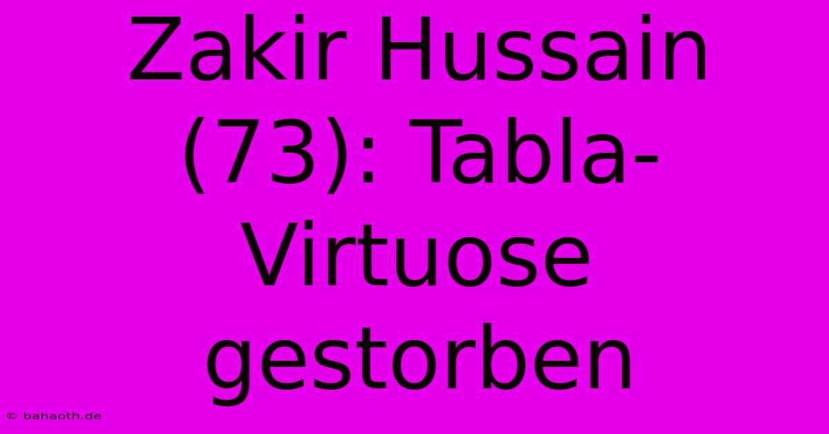 Zakir Hussain (73): Tabla-Virtuose Gestorben