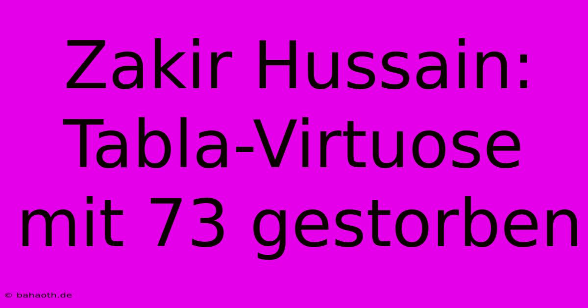 Zakir Hussain: Tabla-Virtuose Mit 73 Gestorben