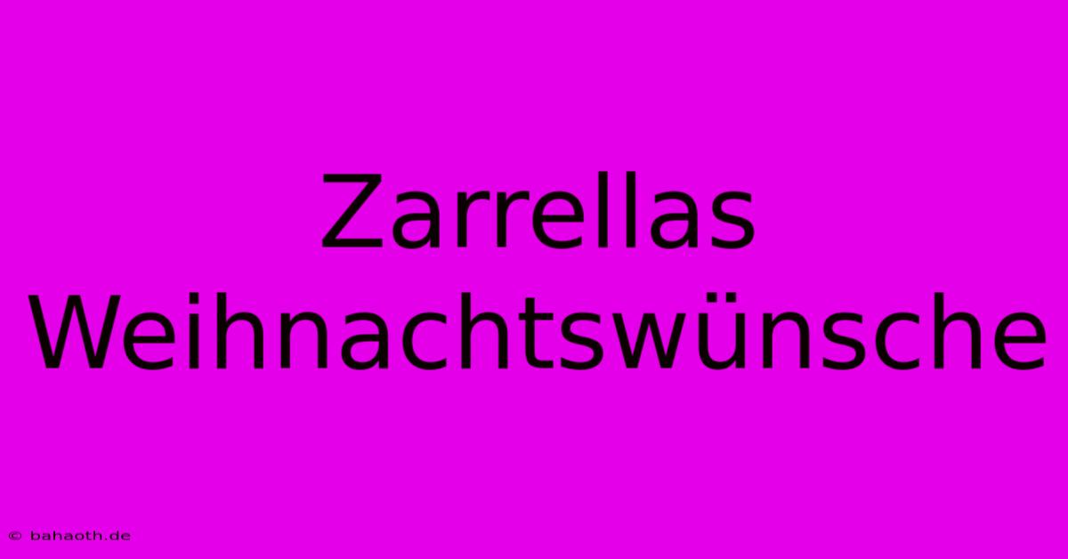 Zarrellas Weihnachtswünsche