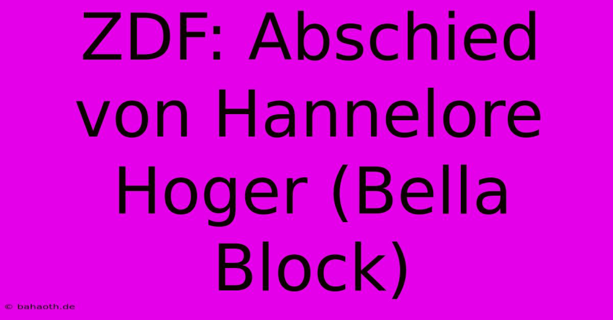 ZDF: Abschied Von Hannelore Hoger (Bella Block)