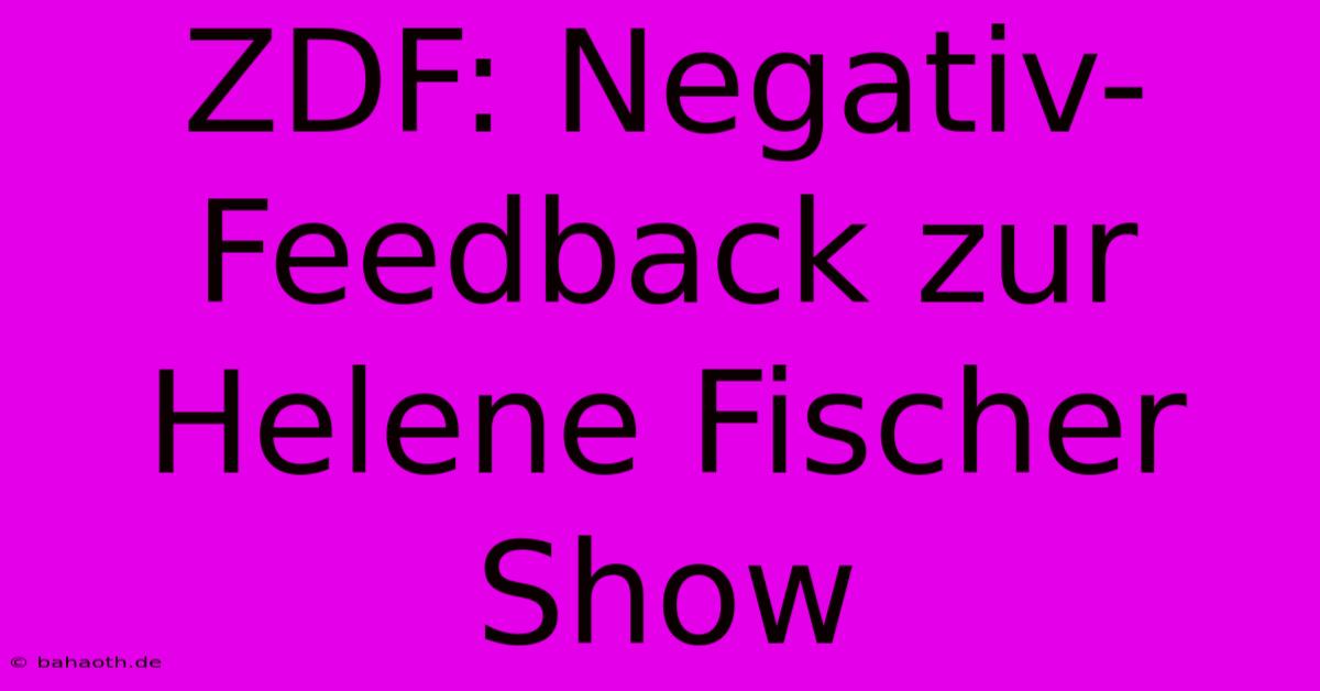 ZDF: Negativ-Feedback Zur Helene Fischer Show