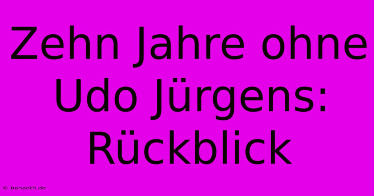 Zehn Jahre Ohne Udo Jürgens: Rückblick