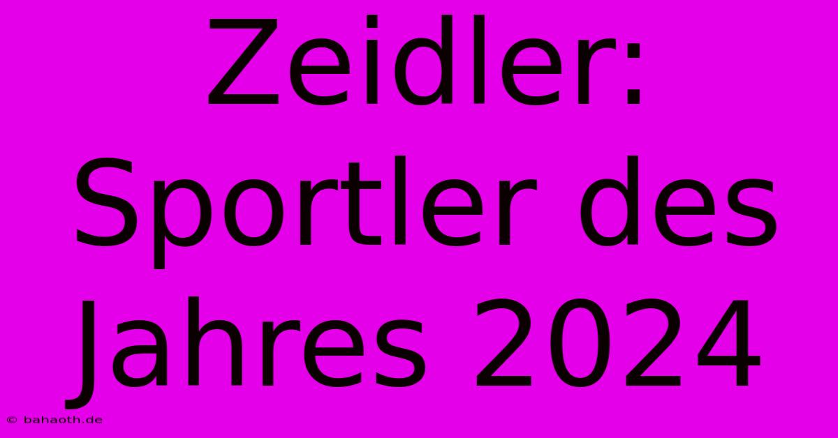 Zeidler: Sportler Des Jahres 2024