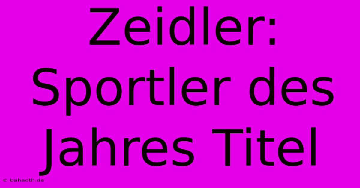 Zeidler:  Sportler Des Jahres Titel