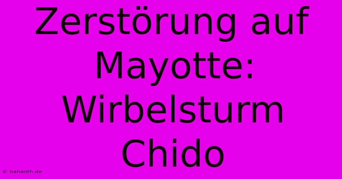 Zerstörung Auf Mayotte: Wirbelsturm Chido