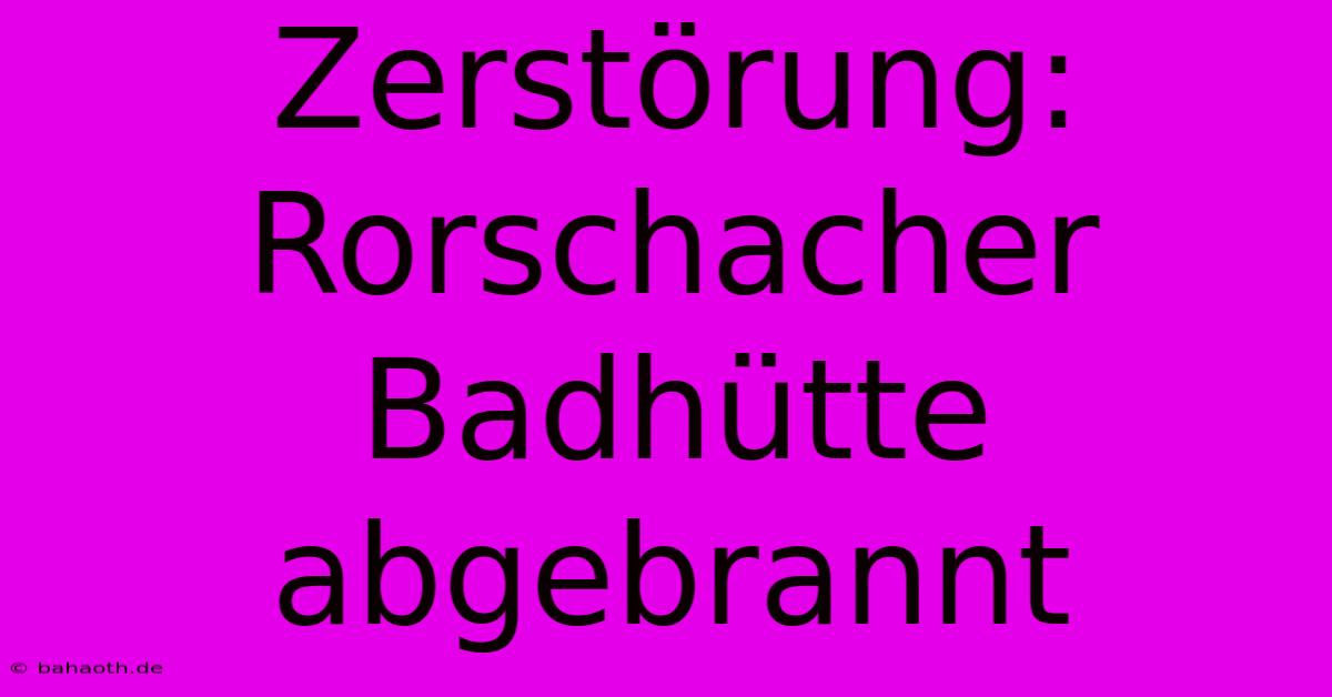 Zerstörung: Rorschacher Badhütte Abgebrannt