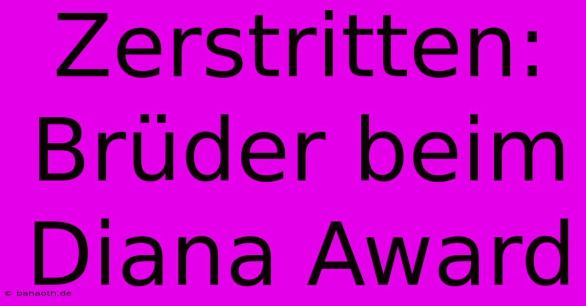 Zerstritten: Brüder Beim Diana Award