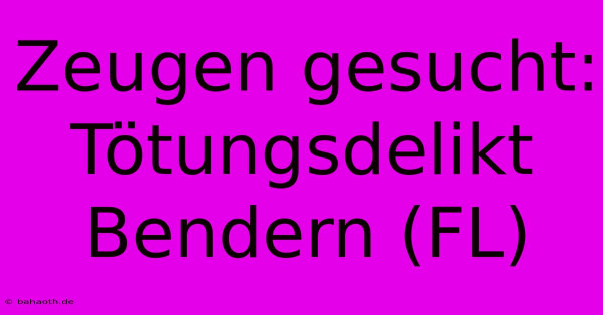 Zeugen Gesucht: Tötungsdelikt Bendern (FL)