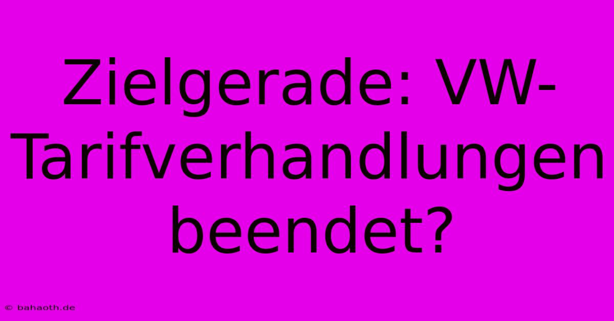 Zielgerade: VW-Tarifverhandlungen Beendet?